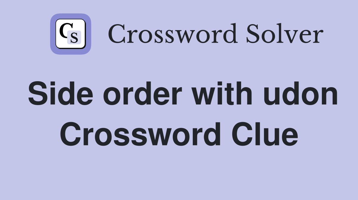 Side order with udon Crossword Clue