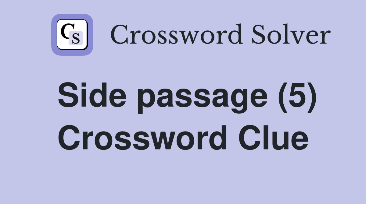 Side passage (5) Crossword Clue