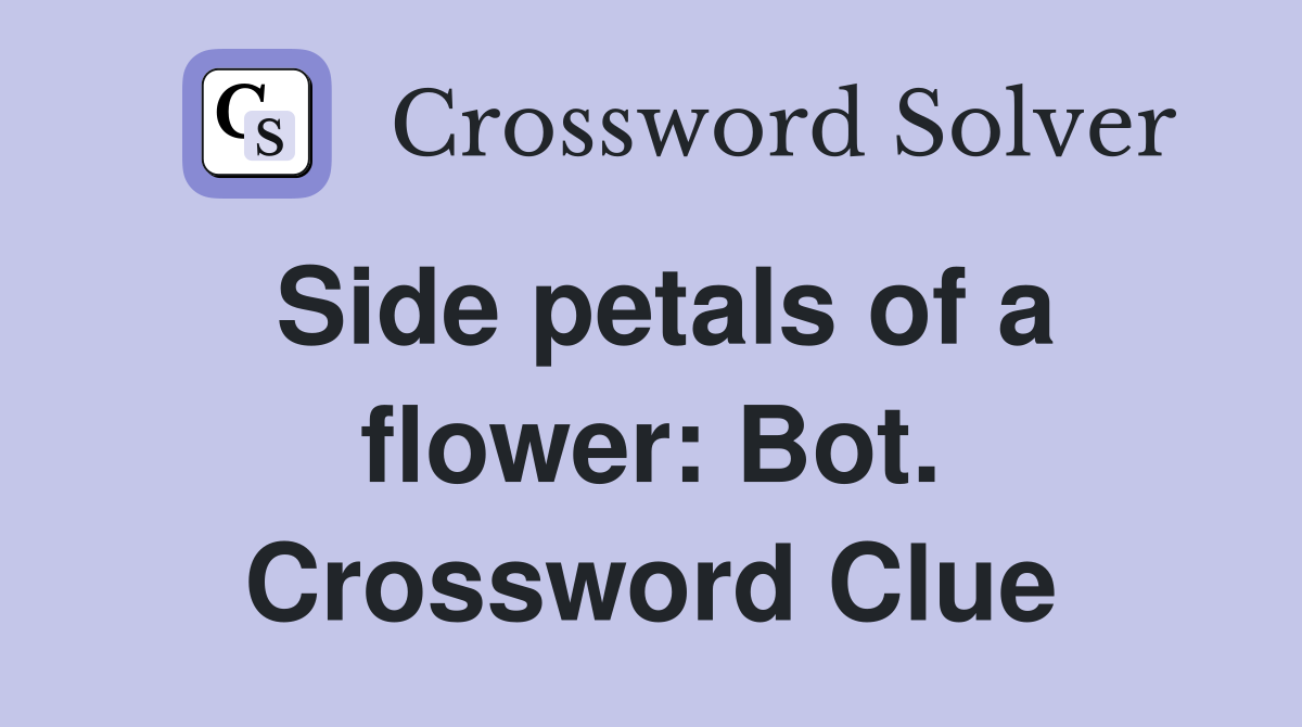 Side petals of a flower: Bot. Crossword Clue