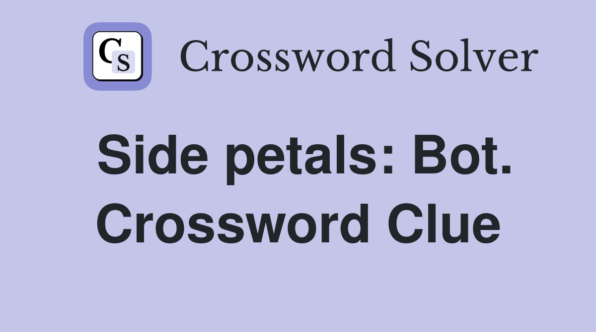Side petals: Bot. Crossword Clue