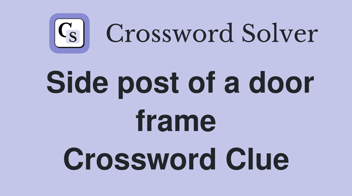 Side post of a door frame Crossword Clue