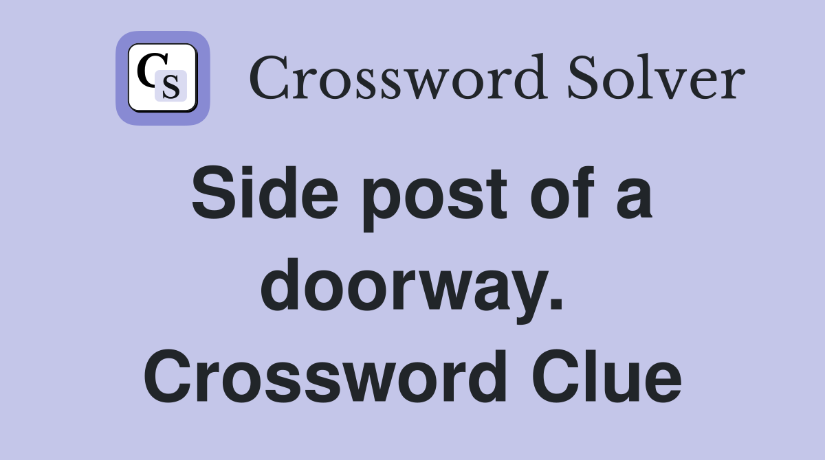Side post of a doorway. Crossword Clue