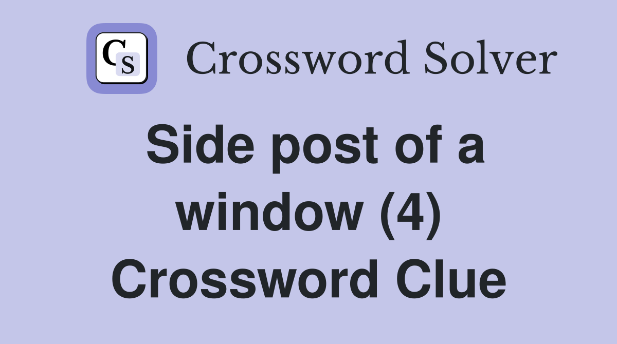 Side post of a window (4) Crossword Clue