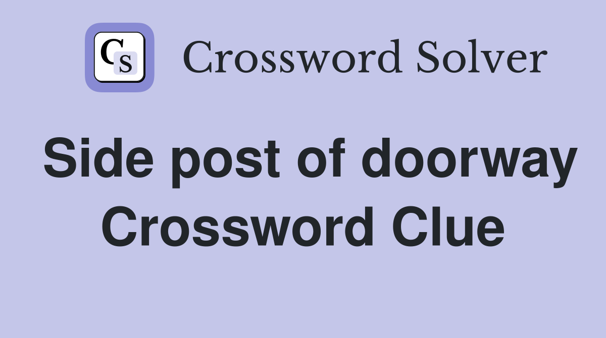 Side post of doorway Crossword Clue