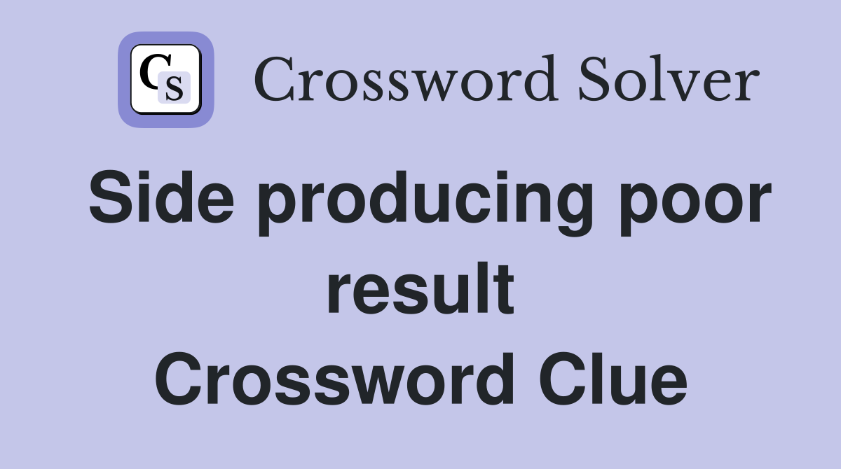 Side producing poor result Crossword Clue