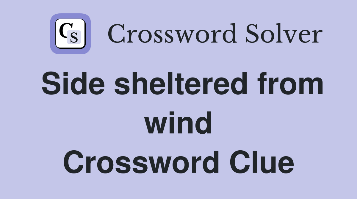 Side sheltered from wind Crossword Clue