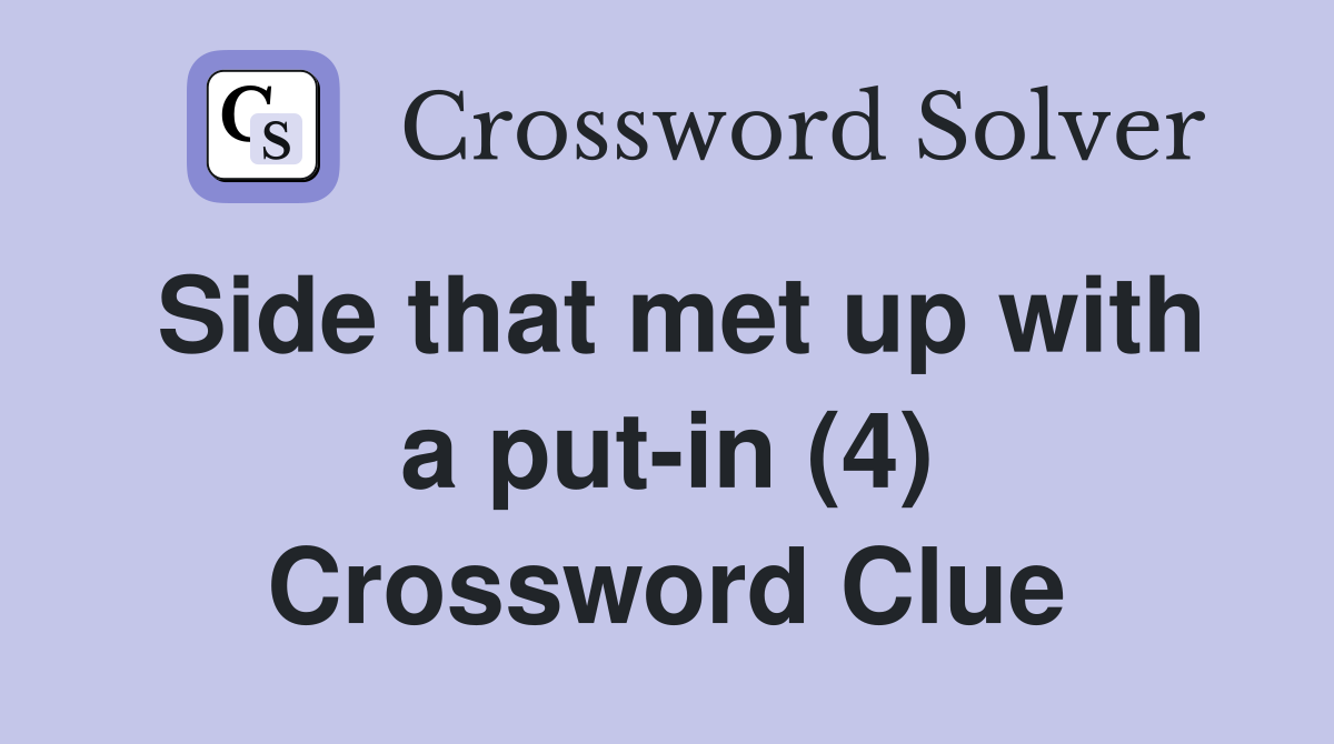 Side that met up with a put-in (4) Crossword Clue