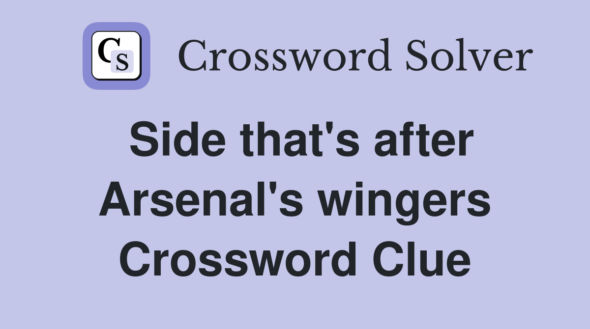 Side that's after Arsenal's wingers Crossword Clue