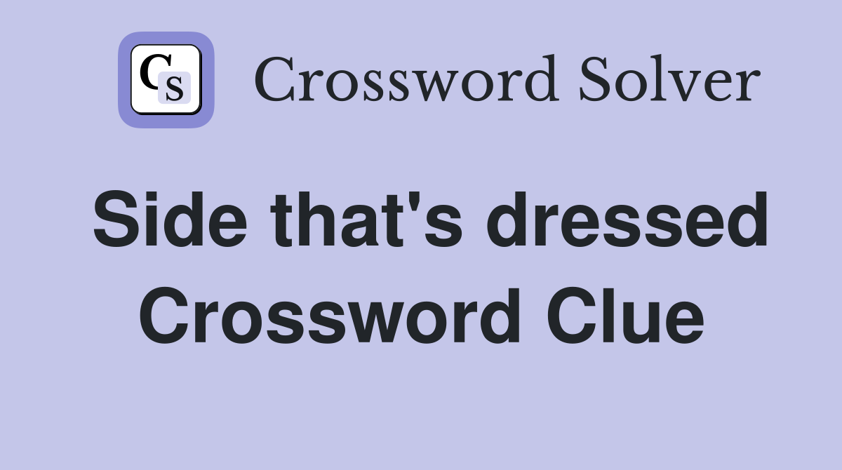 Side that's dressed Crossword Clue