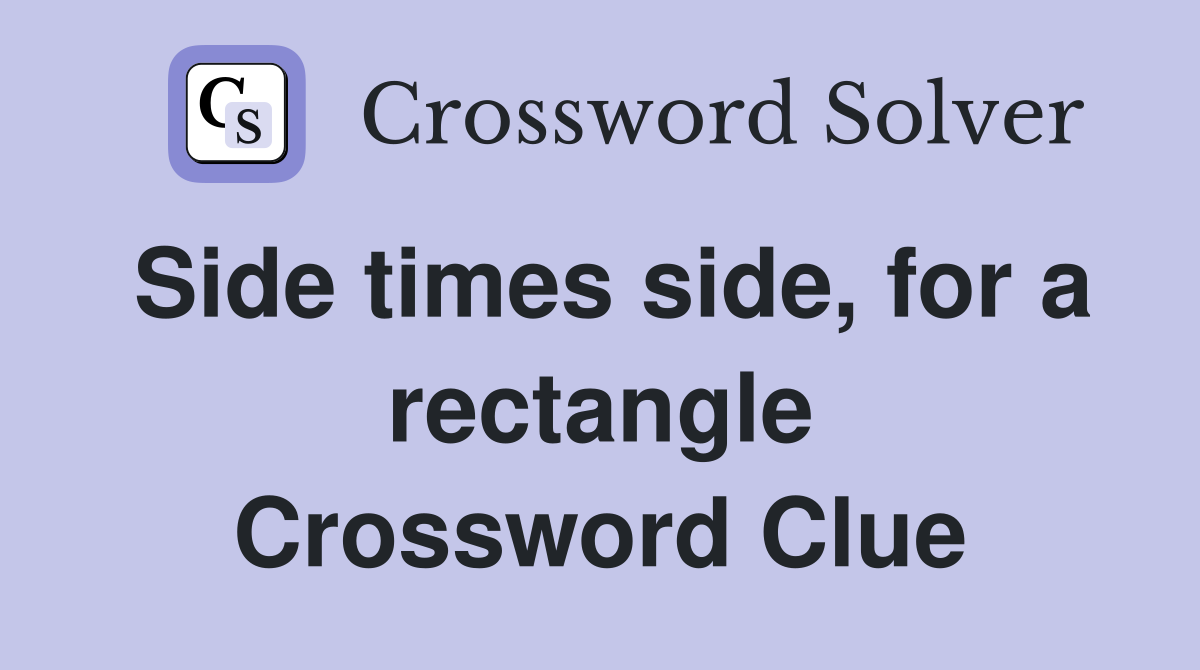 Side times side, for a rectangle Crossword Clue