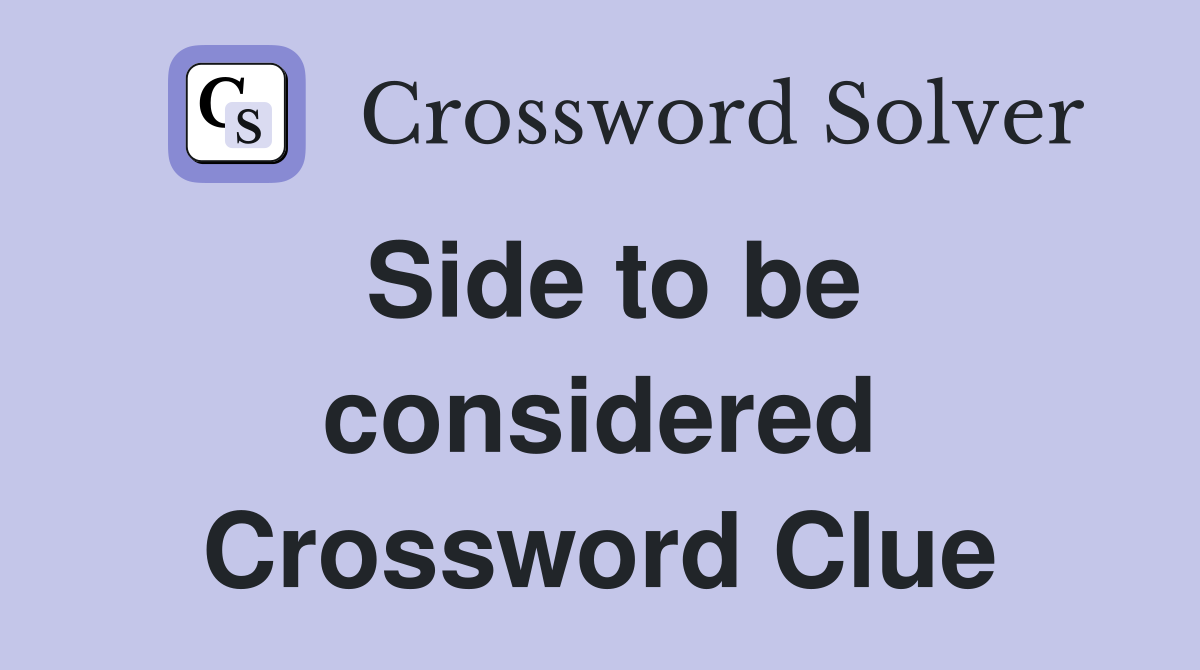 Side to be considered Crossword Clue