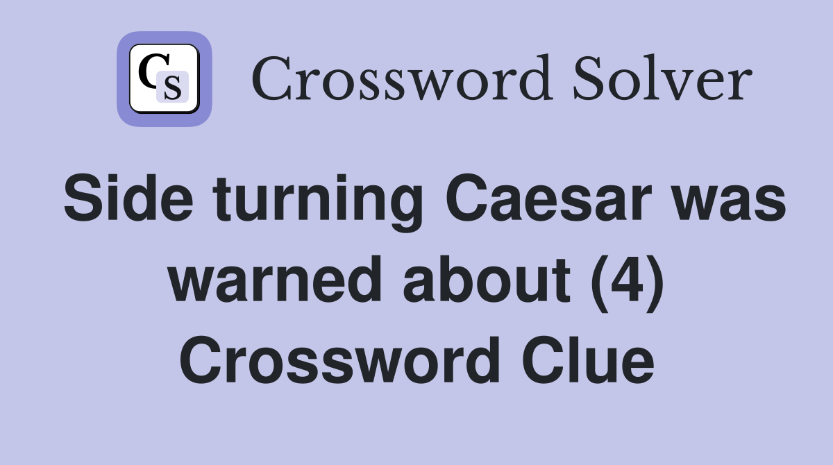 Side turning Caesar was warned about (4) Crossword Clue