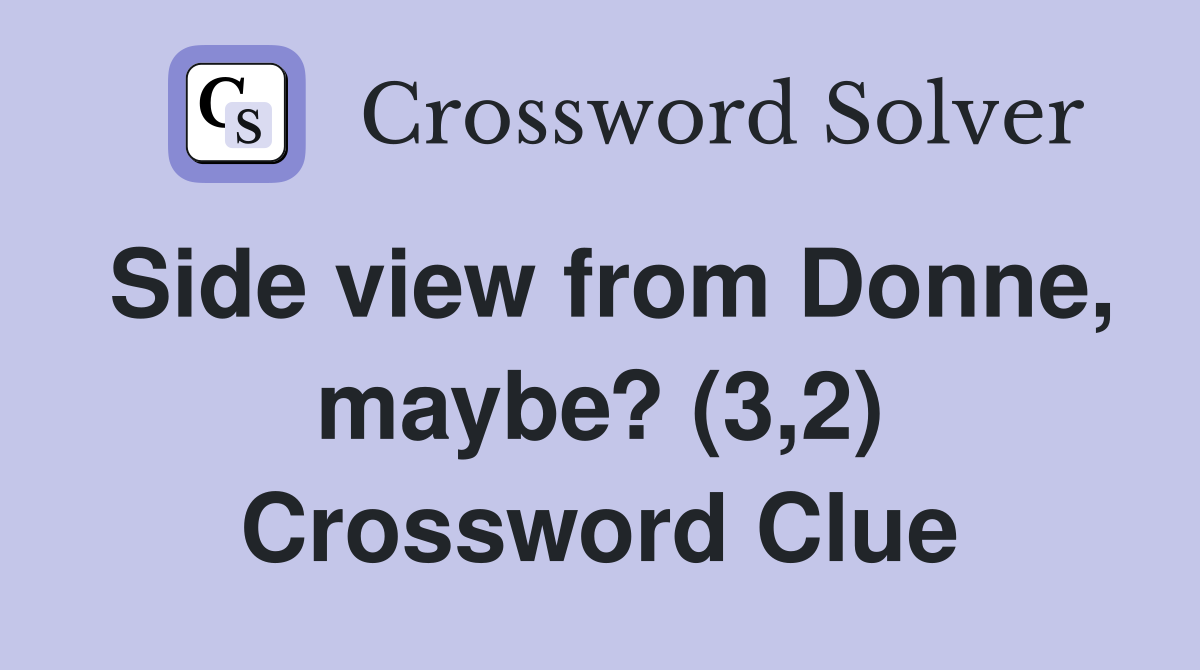 Side view from Donne, maybe? (3,2) Crossword Clue