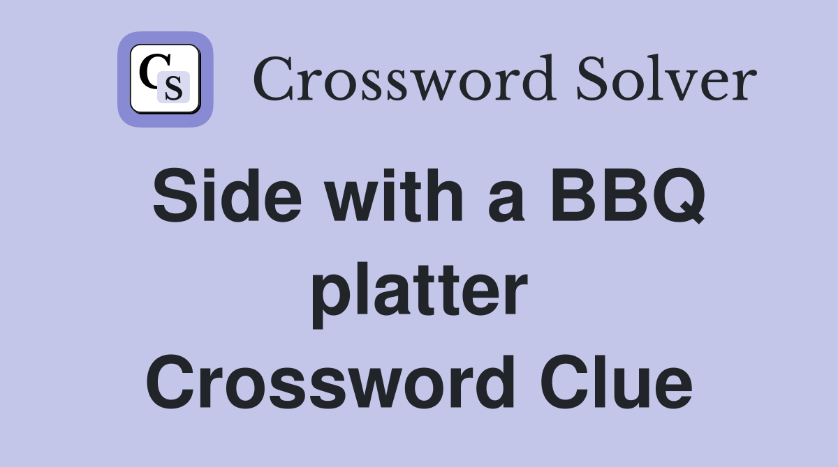 Side with a BBQ platter Crossword Clue
