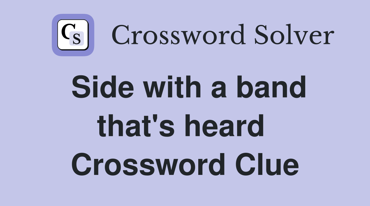 Side with a band that's heard  Crossword Clue