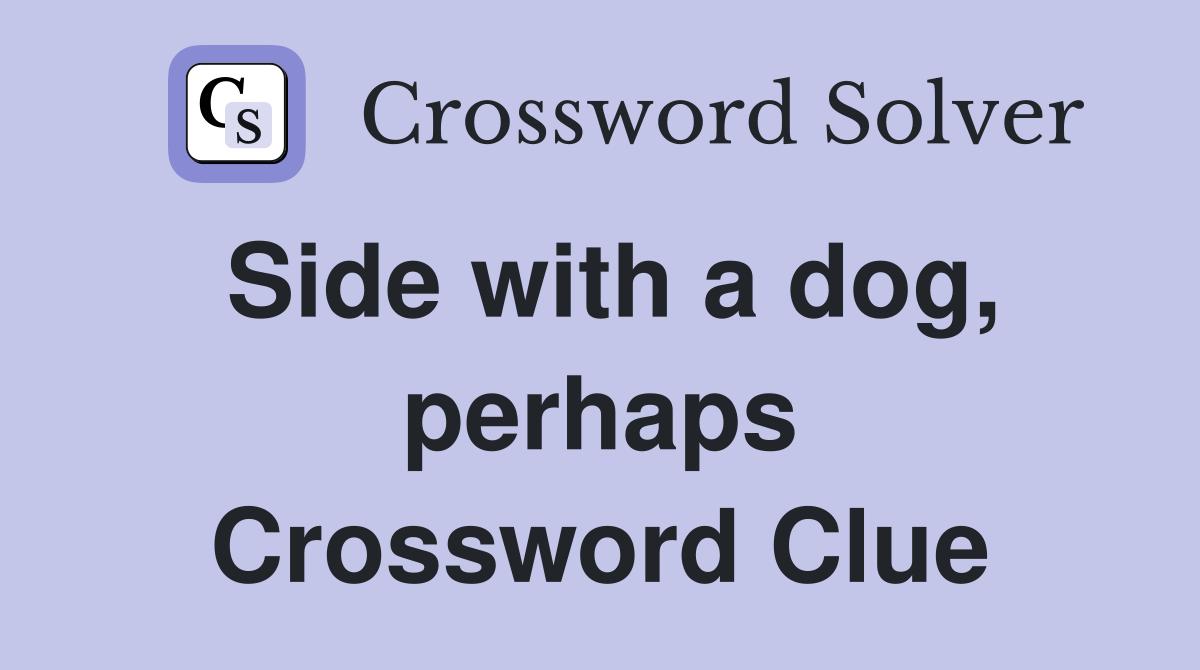 Side with a dog, perhaps Crossword Clue