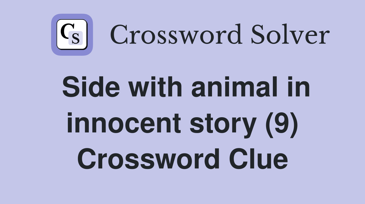 Side with animal in innocent story (9) Crossword Clue