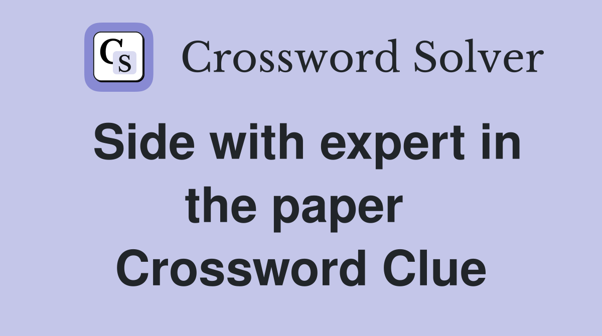 Side with expert in the paper  Crossword Clue