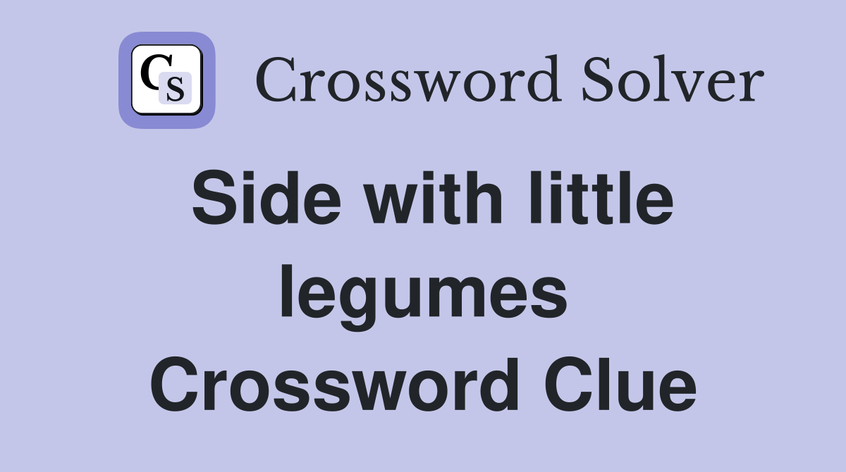 Side with little legumes Crossword Clue