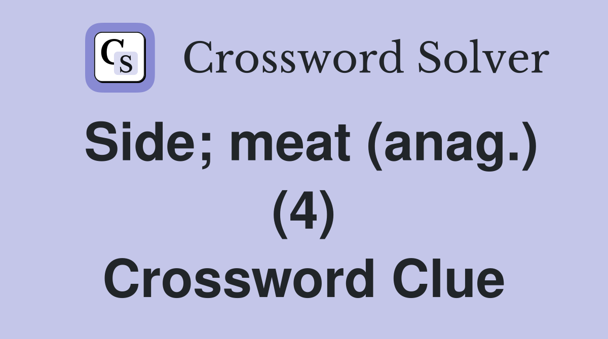 Side; meat (anag.) (4) Crossword Clue
