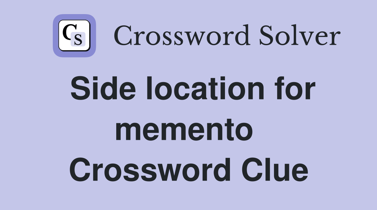Side location for memento  Crossword Clue