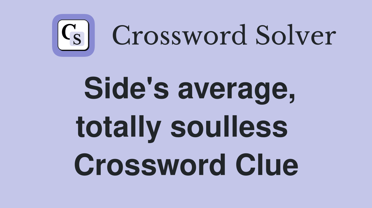 Side's average, totally soulless  Crossword Clue