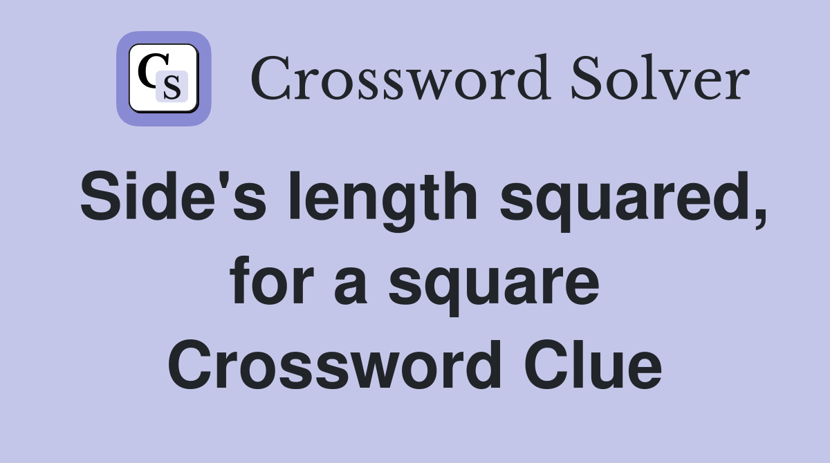 Side's length squared, for a square Crossword Clue