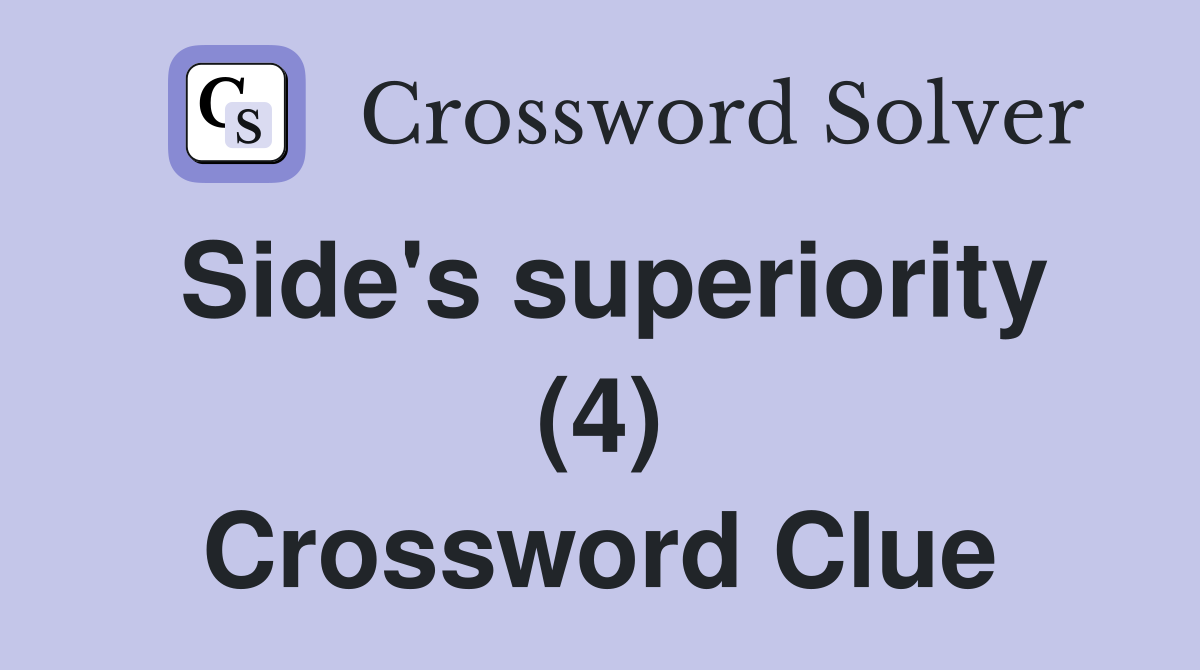 Side's superiority (4) Crossword Clue