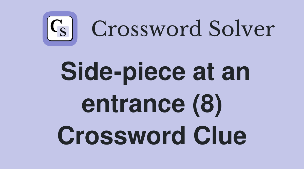 Side-piece at an entrance (8) Crossword Clue