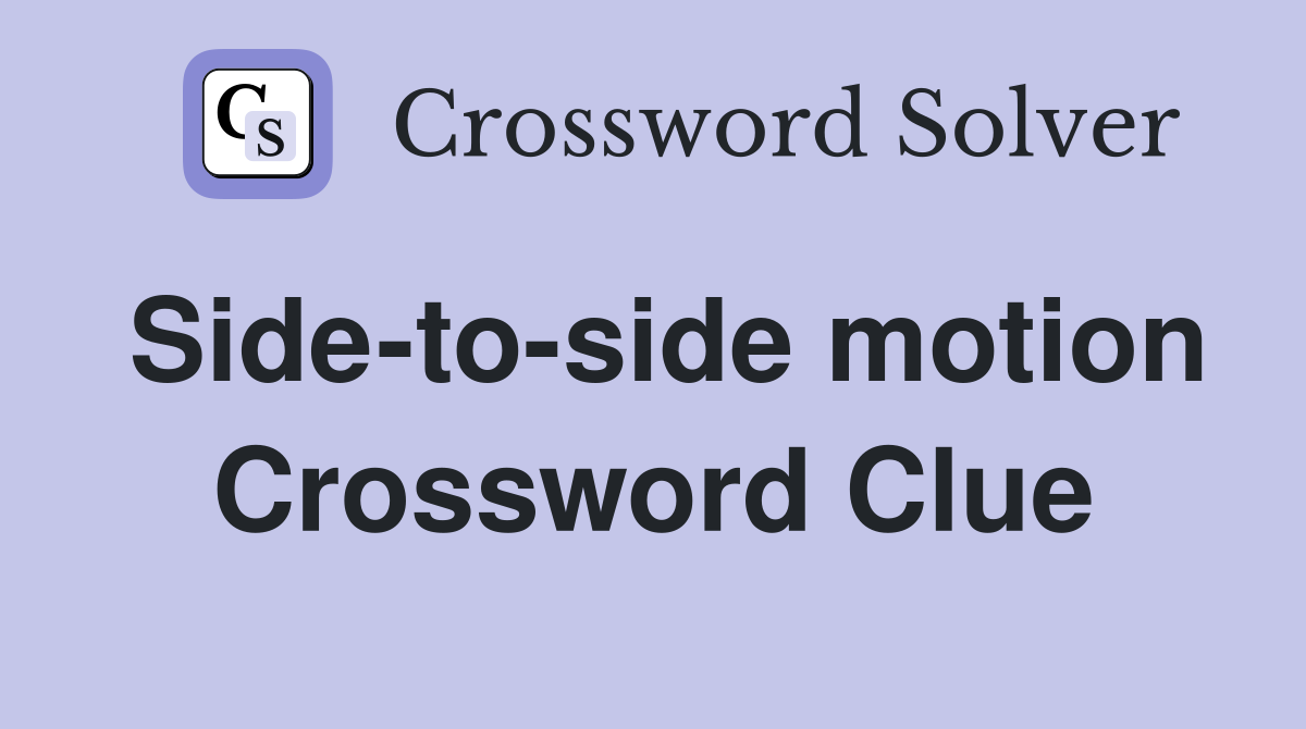 Side-to-side motion Crossword Clue