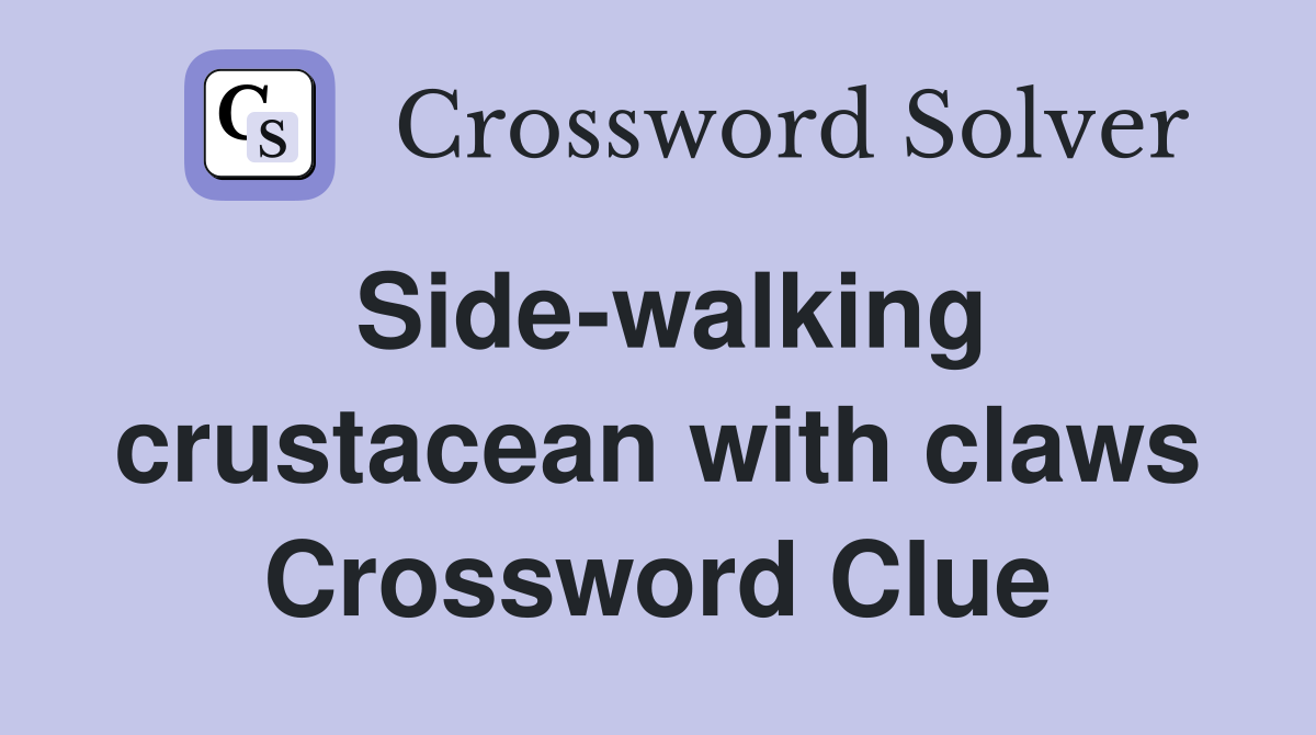 Side-walking crustacean with claws Crossword Clue