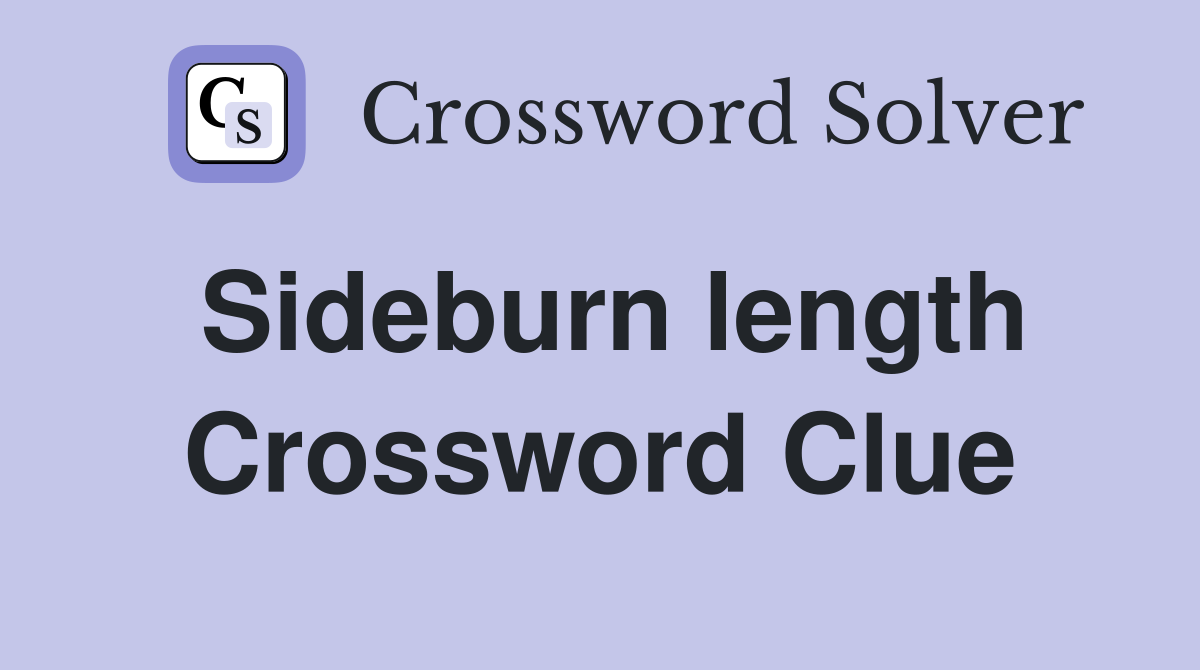 Sideburn length Crossword Clue