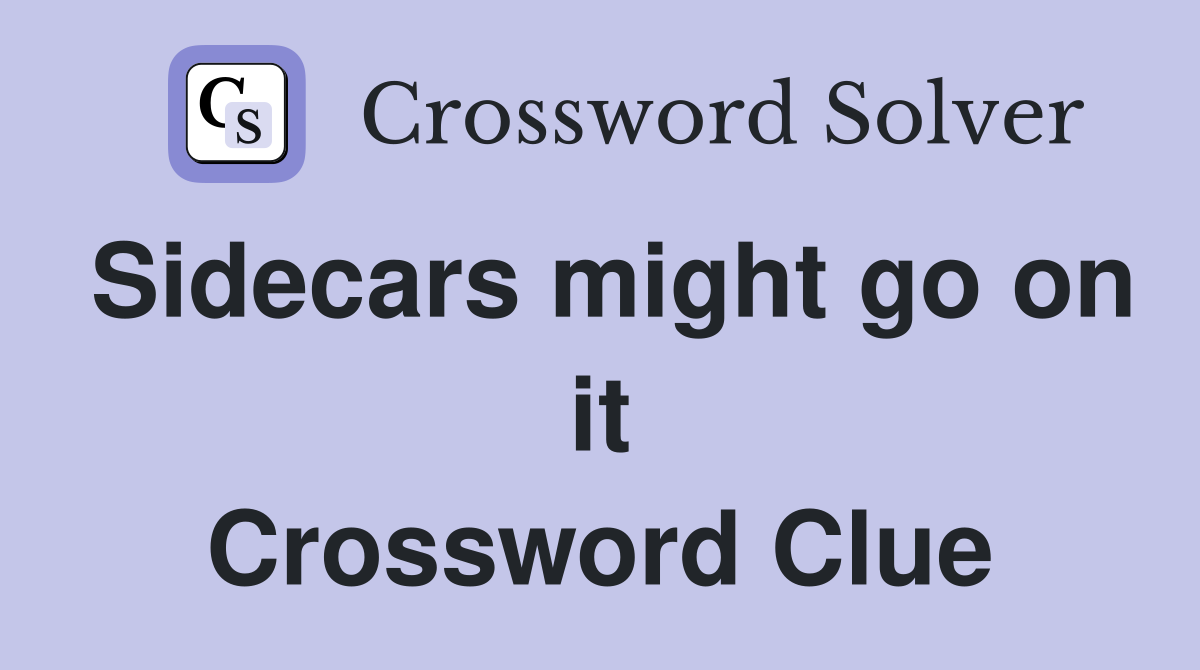 Sidecars might go on it Crossword Clue
