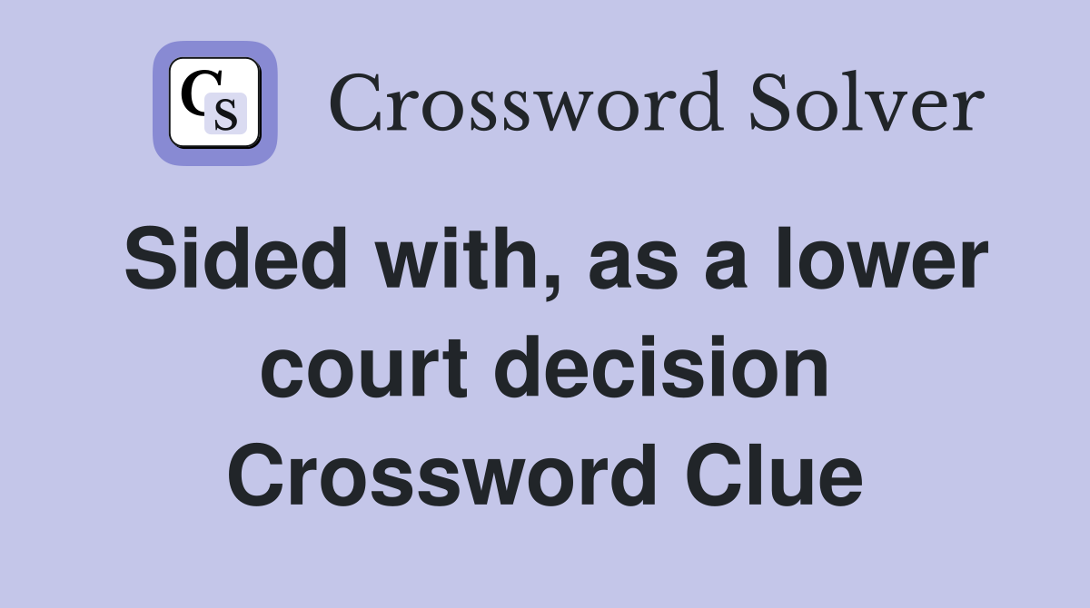 Sided with, as a lower court decision Crossword Clue