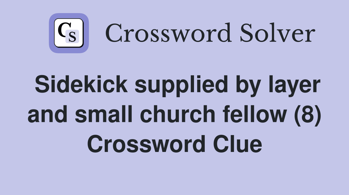 Sidekick supplied by layer and small church fellow (8) Crossword Clue
