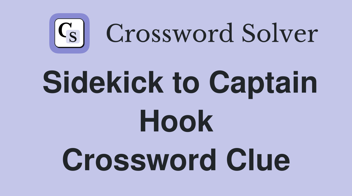 Sidekick to Captain Hook Crossword Clue