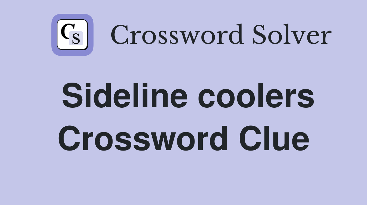 Sideline coolers Crossword Clue