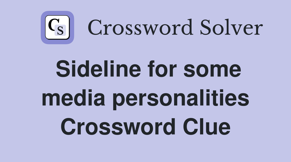 Sideline for some media personalities Crossword Clue