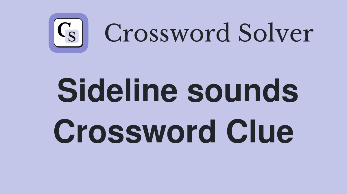 Sideline sounds Crossword Clue