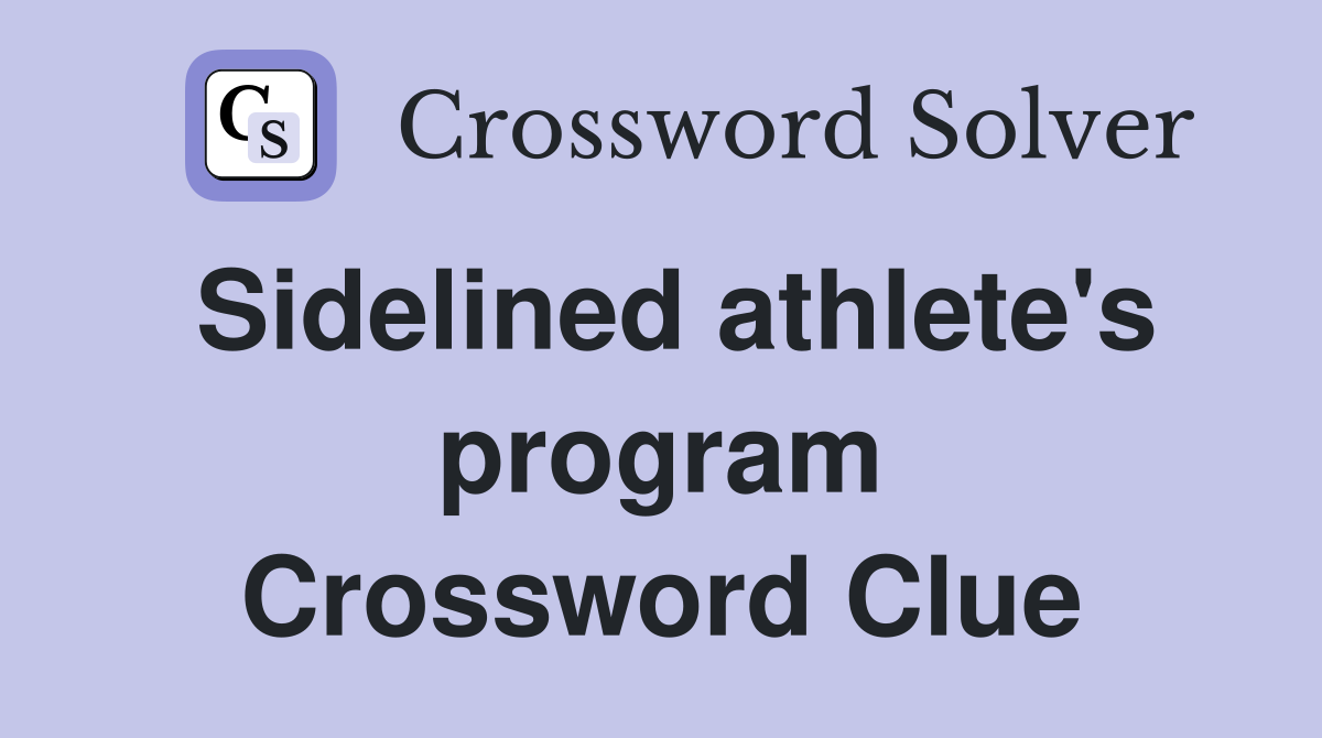 Sidelined athlete's program Crossword Clue