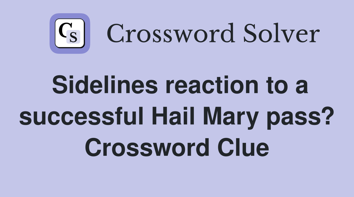 Sidelines reaction to a successful Hail Mary pass? Crossword Clue