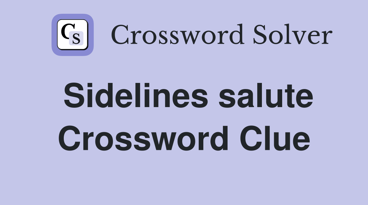 Sidelines salute Crossword Clue