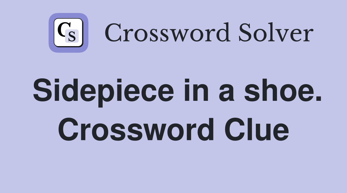 Sidepiece in a shoe. Crossword Clue
