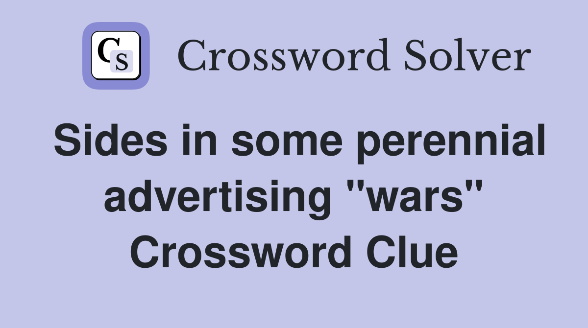 Sides in some perennial advertising "wars" Crossword Clue