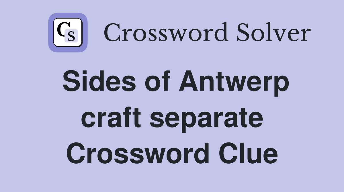 Sides of Antwerp craft separate Crossword Clue