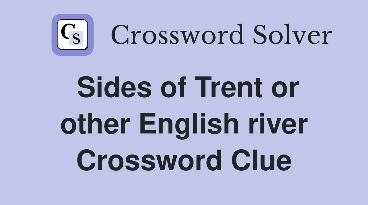Sides of Trent or other English river Crossword Clue