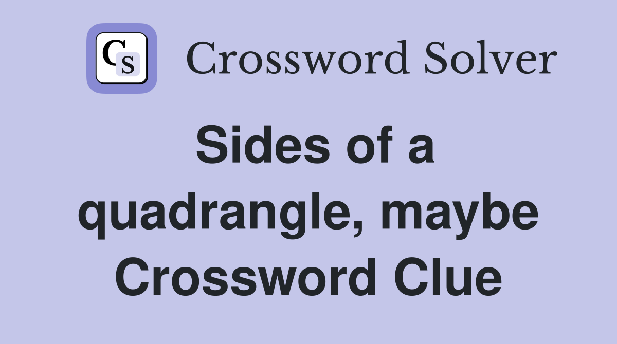 Sides of a quadrangle, maybe Crossword Clue