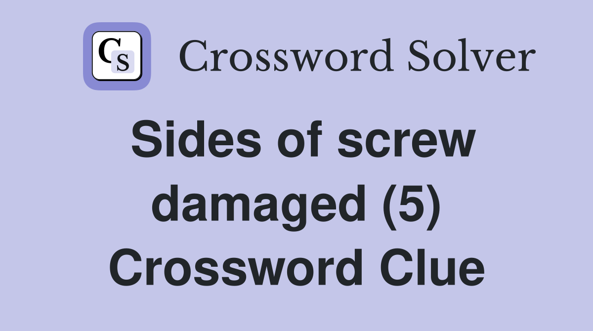 Sides of screw damaged (5) Crossword Clue