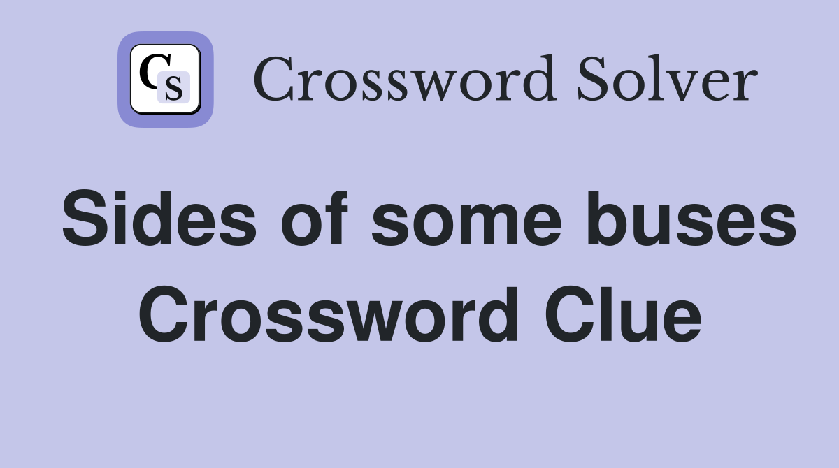 Sides of some buses Crossword Clue