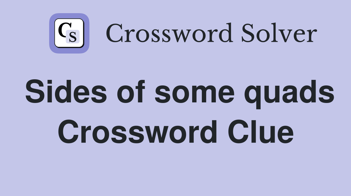 Sides of some quads Crossword Clue